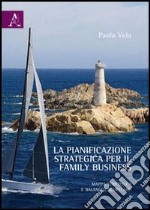 La pianificazione strategica per il family business. Mappa strategica e balanced scorecard libro