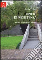 Sul diritto di resistenza. Il NOvecento tra totalitarismi e difficile costruzione della democrazia