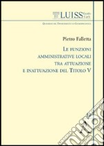 Le funzioni amministrative locali tra attuazione e inattuazione del titolo V