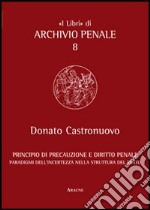 Principio di precauzione e diritto penale. Paradigmi dell'incertezza nella struttura del reato libro