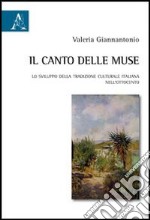 Il canto delle muse. Lo sviluppo della tradizione culturale italiana nell'Ottocento libro