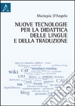 Nuove tecnologie per la didattica delle lingue e della traduzione libro