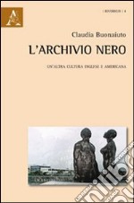 L'archivio nero. Un'altra cultura inglese e americana