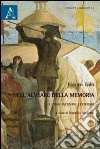 Nell'alveare della memoria. Ultimi incontri letterari libro