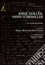 Jorge Guillén, Vanni Scheiwiller. Un epistolario inedito. Ediz. italiana e spagnola