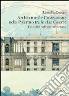 Architettura e costruzione nella Palermo tra le due guerre. Tre edifici pubblici emblematici libro