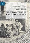 Che somma sventura è nascere a Napoli! Bio-bibliografia di Francesco Mastriani libro