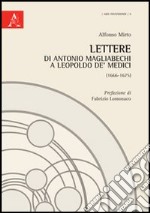 Lettere di Antonio Magliabechi a Leopoldo de' Medici (1666-1675) libro