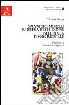 Salvatore Morelli in difesa delle donne nell'Italia risorgimentale libro