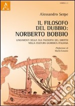 Il filosofo del dubbio. Norberto Bobbio. Lineamenti della sua filosofia del diritto nella cultura giuridica italiana