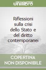 Riflessioni sulla crisi dello Stato e del diritto contemporanei libro