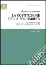 La Costituzione della solidarietà. Linguaggio e storia della carta republicana del '48