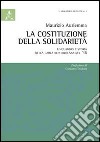 La Costituzione della solidarietà. Linguaggio e storia della carta republicana del '48 libro