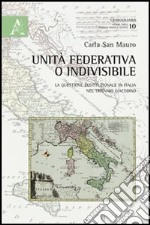 Unità federativa o indivisibile. La questione costituzionale in Italia nel triennio giacobino libro