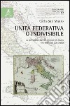 Unità federativa o indivisibile. La questione costituzionale in Italia nel triennio giacobino libro di San Mauro Carla