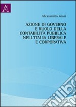 Azione di governo della contabilità pubblica nell'Italia liberale e corporativa libro