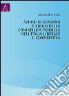Azione di governo della contabilità pubblica nell'Italia liberale e corporativa libro