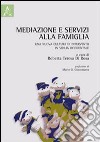 Mediazione e servizi alla famiglia. Una nuova cultura di intervento in Sicilia occidentale libro
