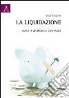 La liquidazione. Aspetti giuridici e contabili libro di Zingone Luigi