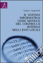 Il sistema informativo come matrice del controllo interno negli enti locali libro