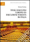 Titoli esecutivi europei ed esecuzione forzata in Italia libro di Farina Marco