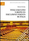 Titoli esecutivi europei ed esecuzione forzata in Italia libro