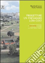 Progettare un paesagio low cost. L'esperienza partecipata di Parco Uditore a Palermo attraverso il recupero di un'area agricola urbana libro