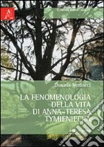 La fenomenologia della vita di Anna-Teresa Tymieniecka. Prova di sistema