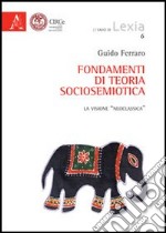 Fondamenti di teoria sociosemiotica. La visione «neoclassica» libro