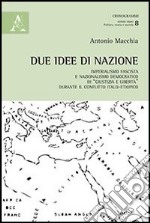 Due idee di nazione. Imperialismo fascista e nazionalismo democratico di «Giustizia e libertà» durante il conflitto italo-etiopico libro