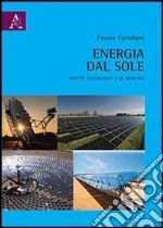 Energia dal sole. Aspetti tecnologici e di mercato libro