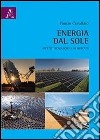 Energia dal sole. Aspetti tecnologici e di mercato libro