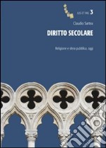 Diritto secolare. Religione e sfera pubblica, oggi