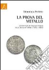 La prova del metallo. L'esperienza di Vincenzo Porzio nella zecca di Napoli (1555-1587) libro di Perfetto Simonluca