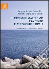 Il demanio marittimo tra Stato e autonomie locali. Alla ricerca di una difficile sintesi libro