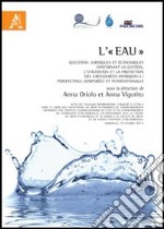 L'«eau». Questions juridiques et économiques concernant la gestion, l'utilitation et la protection des «ressources hydriques» libro