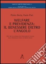 Welfare e previdenza. Il benessere dietro l'angolo. Idee per una riforma dell'ordinamento italiano della previdenza e della sicurezza sociale libro