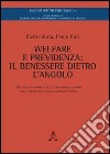 Welfare e previdenza. Il benessere dietro l'angolo. Idee per una riforma dell'ordinamento italiano della previdenza e della sicurezza sociale libro