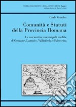 Comunità e statuti della provincia romana. Le normative municipali inedite di Genzano, Lanuvio, Vallinfreda e Palestrina libro