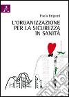 L'organizzazione per la sicurezza in sanità libro