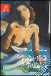 Ricezione e narrazione di un'estetica femminile libro