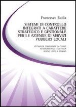 Sistemi di controllo integrati a carattere strategico e gestionale per le aziende di servizi pubblici locali libro