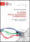 Le radici della televisione intermediale. Comprendere le trasformazioni del linguaggio della Tv libro