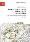 Rappresentazione, percezione, territorio. Il rebus gnoseologico-applicativo delle carte geografiche libro