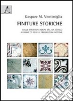 Finiture storiche. Dalle sperimentazioni del XIX secolo ai brevetti per le decorazioni interne libro