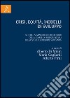 Crisi, equità, modelli di sviluppo. Atti del Seminario dei ricercatori della classe di Scienze Sociali della Scuola Superiore Sant'Anna libro