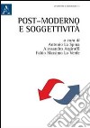 Post-moderno e soggettività. Tra filosofia e sociologia libro