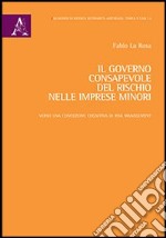 Il governo consapevole del rischio nelle imprese minori. Verso una concezione cognitiva di risk management