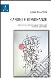 Canoni e dissonanze. Appunti su letteratura, cittadinanza, pensiero differente libro di Moschini Laura