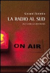 La radio al sud. Onde sonore dal Mediterraneo libro